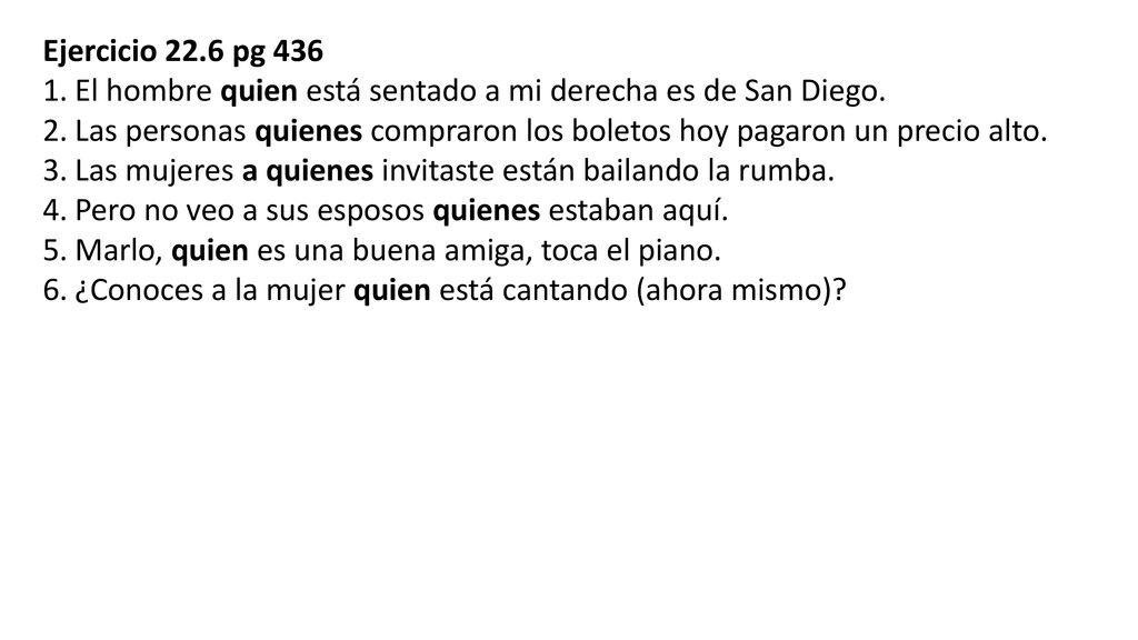 Ejercicio 22.6 pg 436 El hombre quien está sentado a mi derecha es de San Diego.