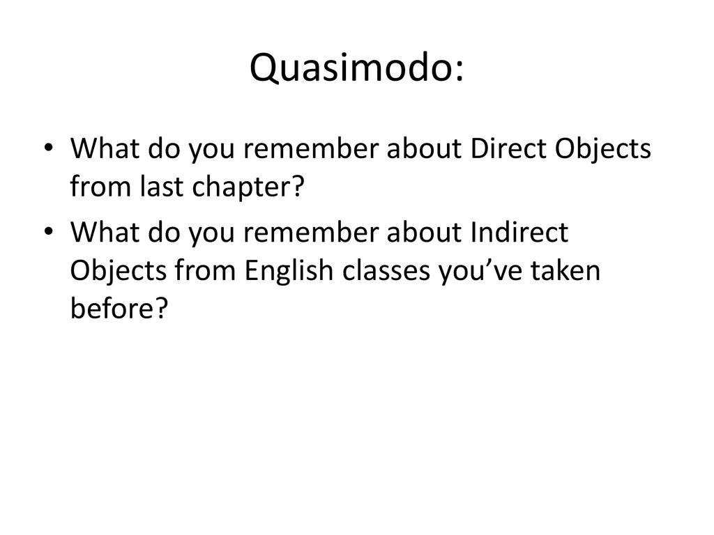Quasimodo: What do you remember about Direct Objects from last chapter