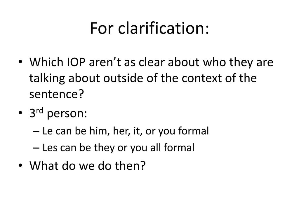 For clarification: Which IOP aren’t as clear about who they are talking about outside of the context of the sentence