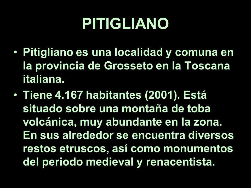 PITIGLIANO Pitigliano es una localidad y comuna en la provincia de Grosseto en la Toscana italiana.