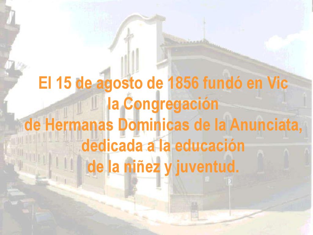 El 15 de agosto de 1856 fundó en Vic la Congregación