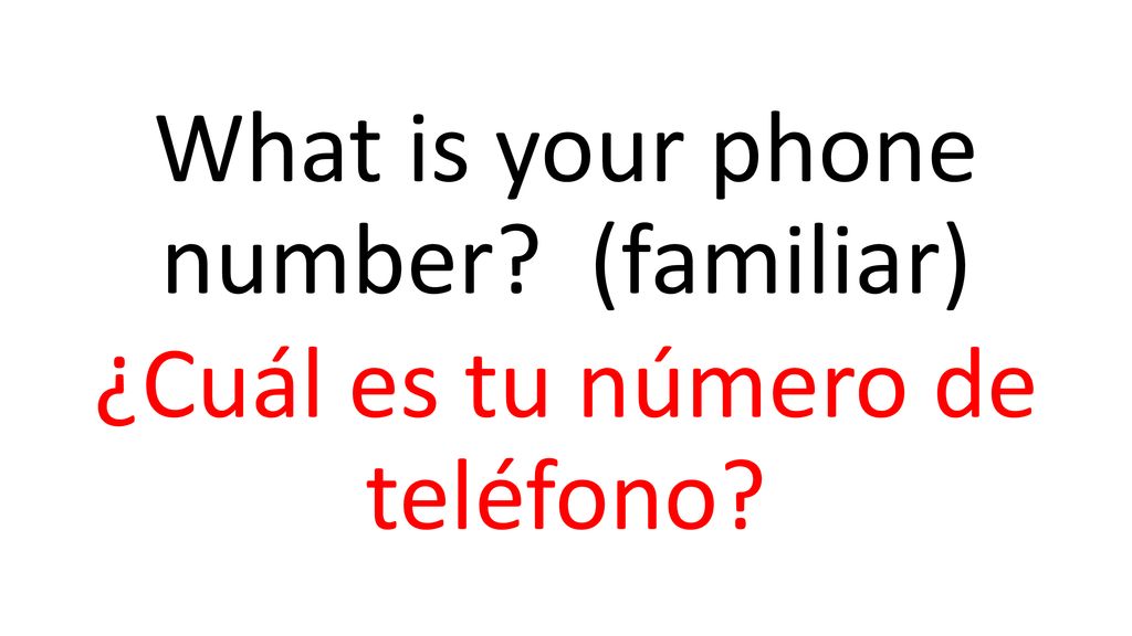What is your phone number (familiar) ¿Cuál es tu número de teléfono