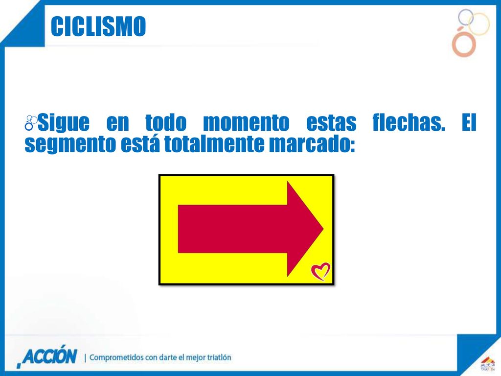 CICLISMO Sigue en todo momento estas flechas. El segmento está totalmente marcado: