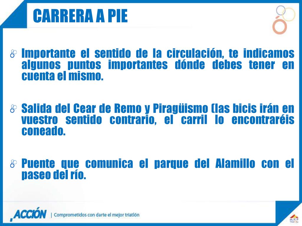 CARRERA A PIE Importante el sentido de la circulación, te indicamos algunos puntos importantes dónde debes tener en cuenta el mismo.