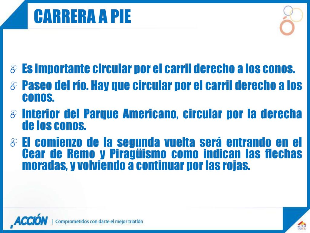 CARRERA A PIE Es importante circular por el carril derecho a los conos. Paseo del río. Hay que circular por el carril derecho a los conos.