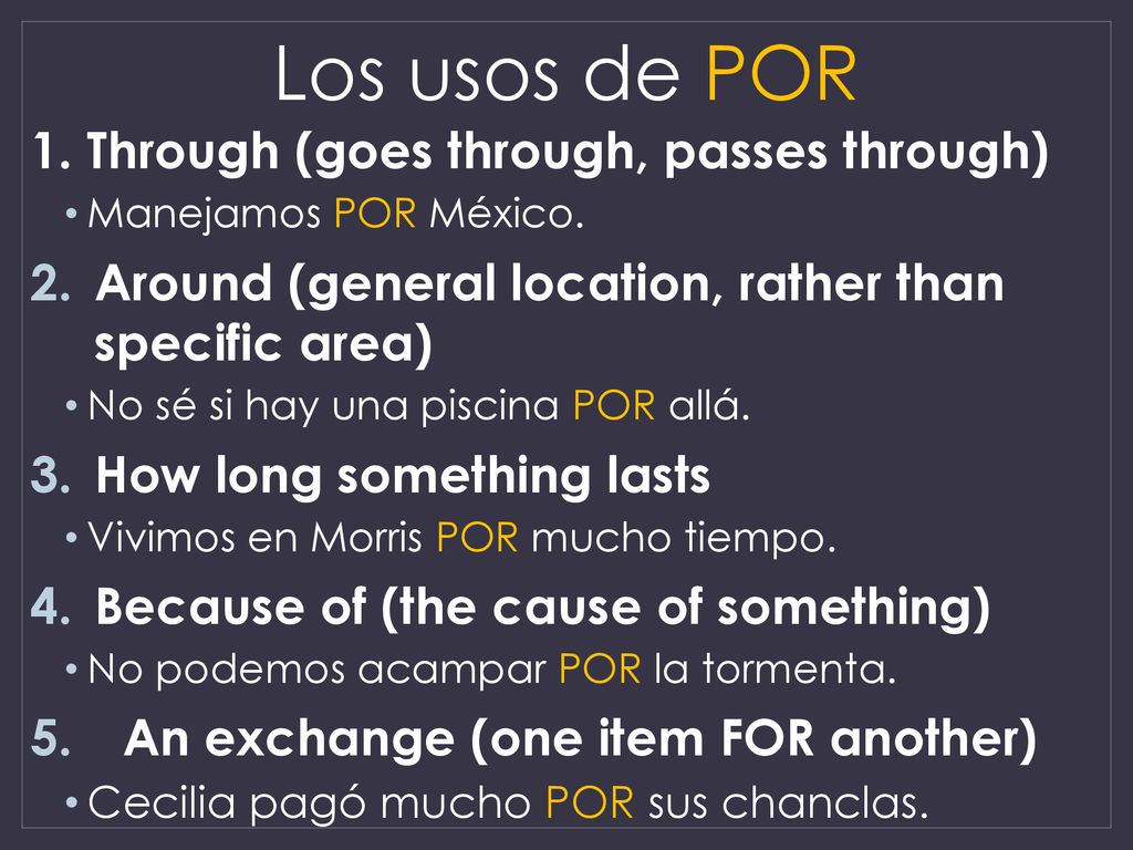 Los usos de POR 1. Through (goes through, passes through)