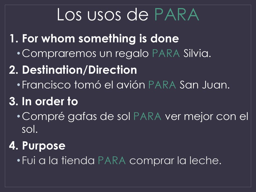 Los usos de PARA 1. For whom something is done