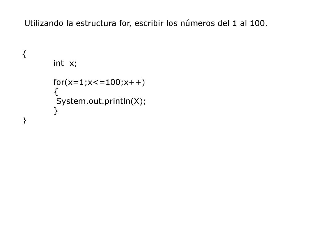 Utilizando la estructura for, escribir los números del 1 al 100.