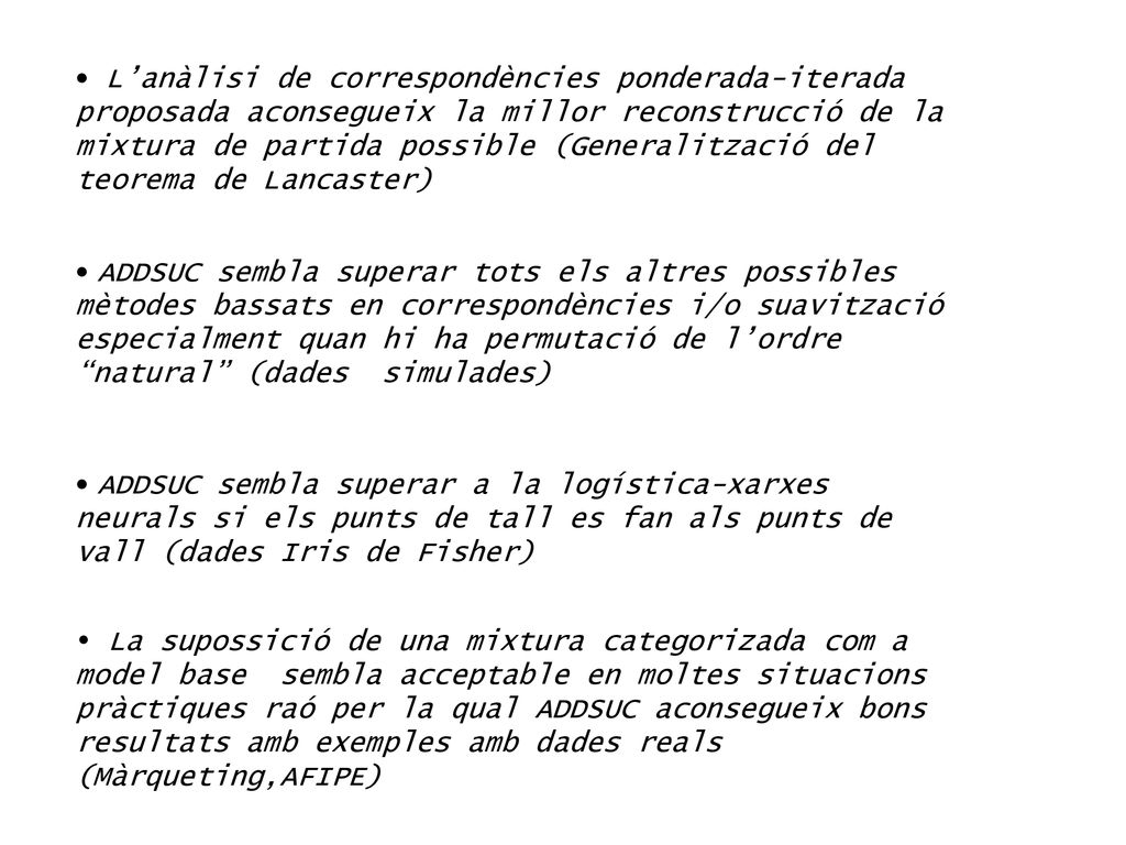 ADDSUC sembla superar tots els altres possibles mètodes bassats en correspondències i/o suavització especialment quan hi ha permutació de l’ordre natural (dades simulades)