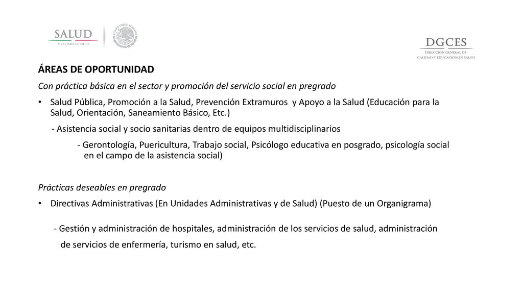 ÁREAS DE OPORTUNIDAD Con práctica básica en el sector y promoción del servicio social en pregrado.
