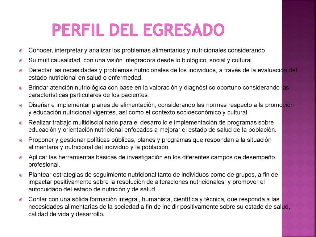 Perfil del egresado Conocer, interpretar y analizar los problemas alimentarios y nutricionales considerando.