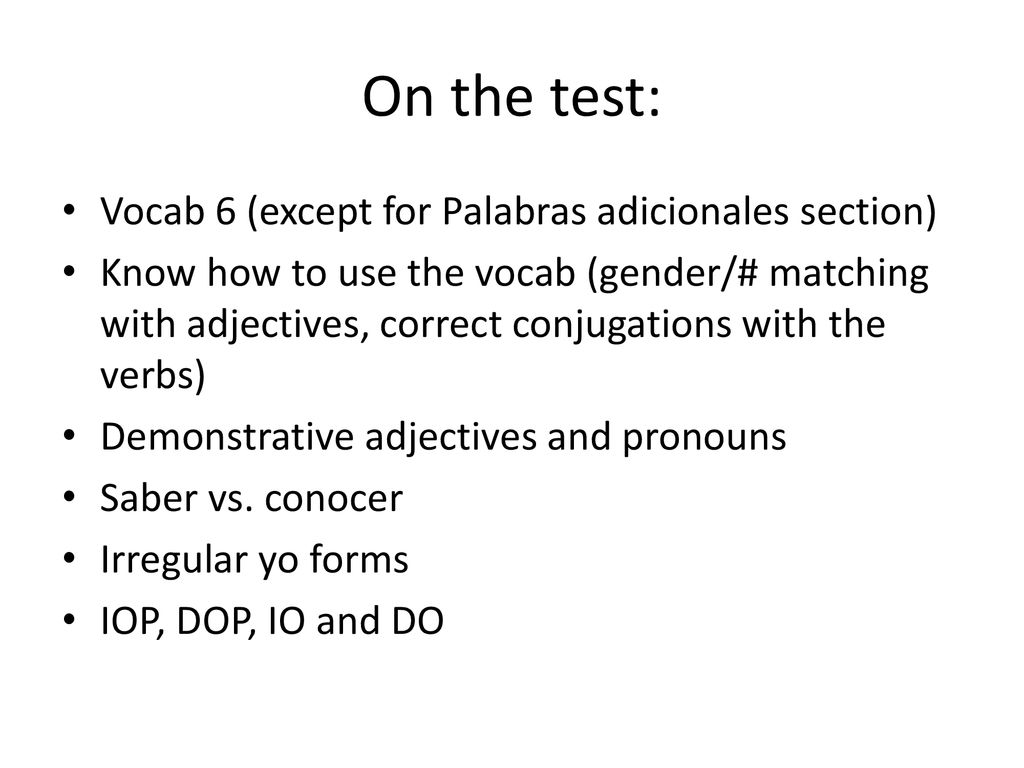 On the test: Vocab 6 (except for Palabras adicionales section)