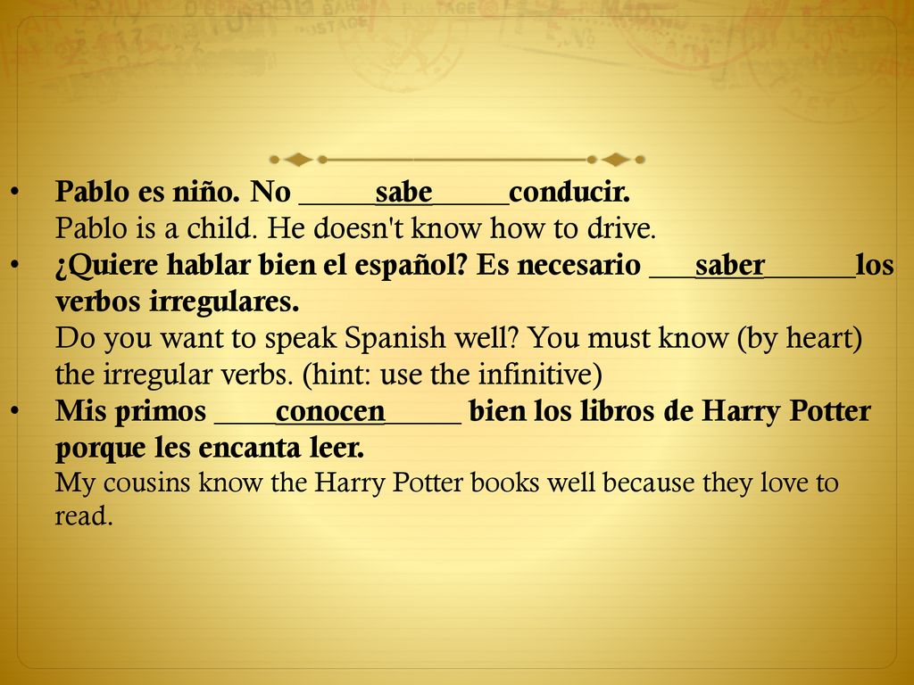 Pablo es niño. No _____sabe_____conducir. Pablo is a child
