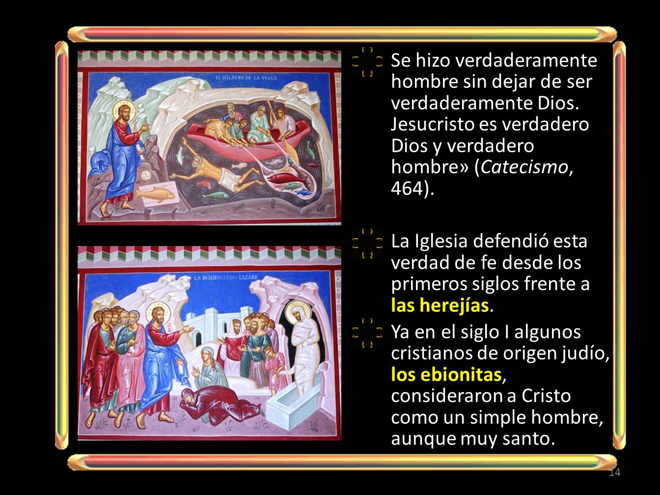 Se hizo verdaderamente hombre sin dejar de ser verdaderamente Dios