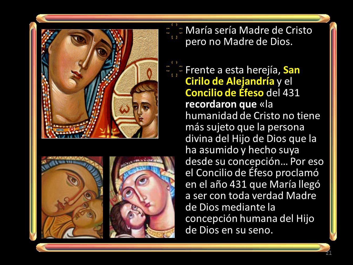 María sería Madre de Cristo pero no Madre de Dios.