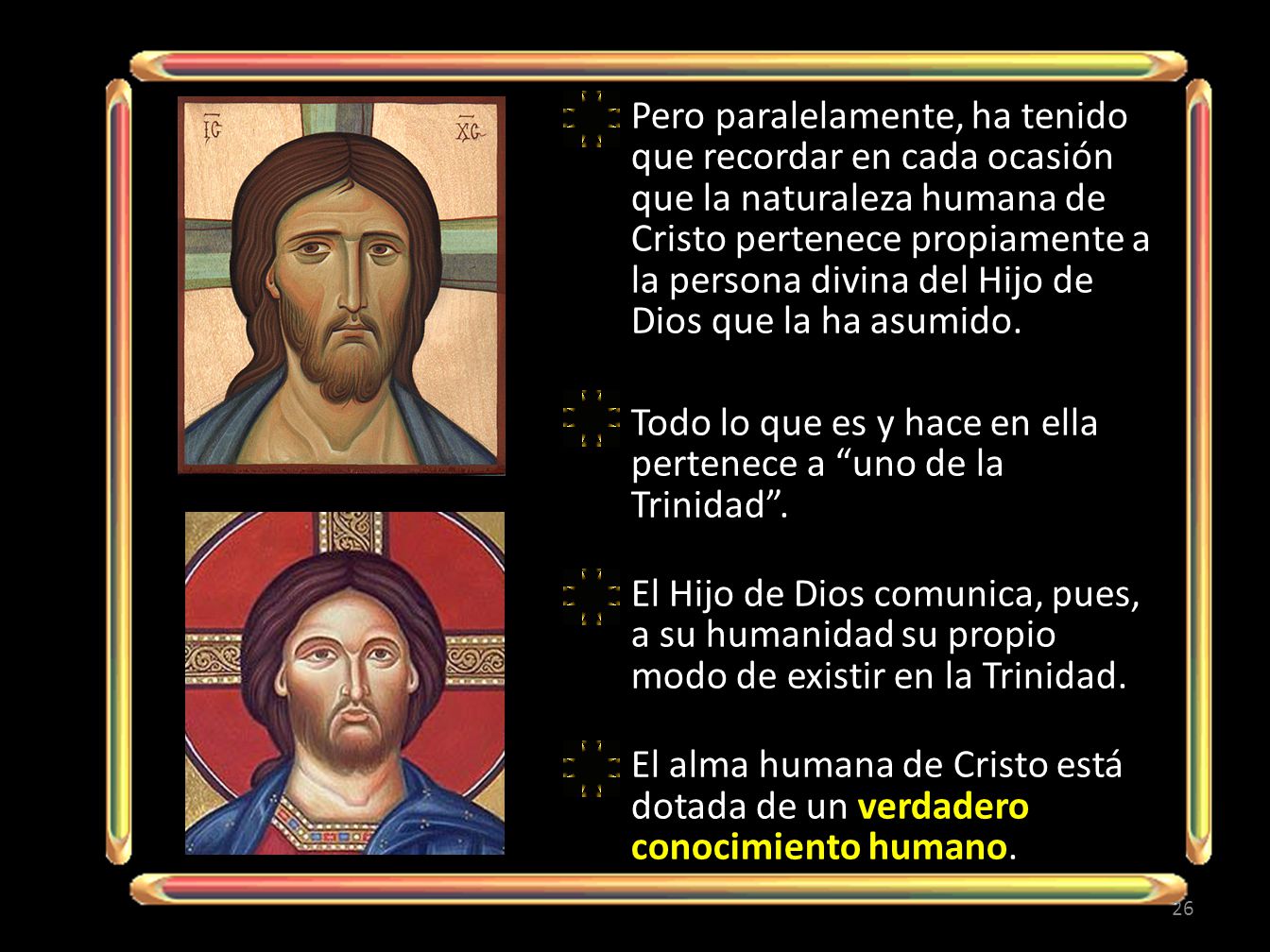 Pero paralelamente, ha tenido que recordar en cada ocasión que la naturaleza humana de Cristo pertenece propiamente a la persona divina del Hijo de Dios que la ha asumido.