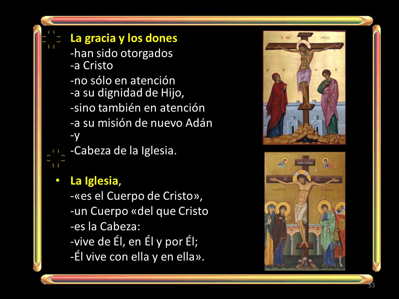 La gracia y los dones -han sido otorgados -a Cristo. -no sólo en atención -a su dignidad de Hijo,