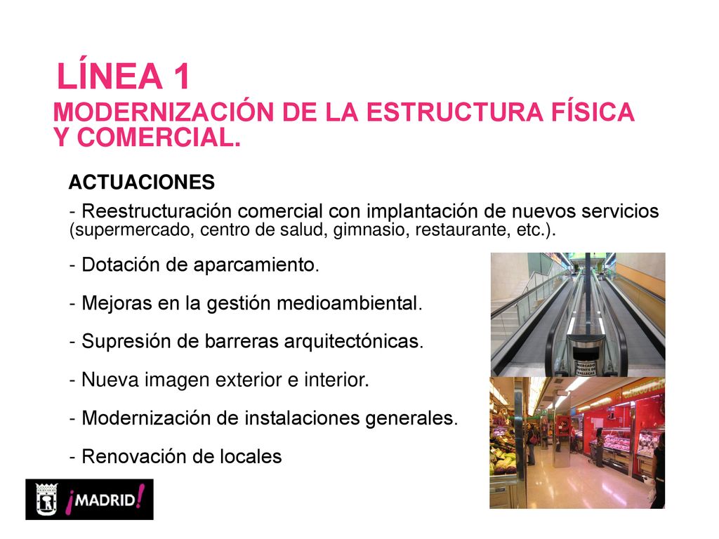 LÍNEA 1 MODERNIZACIÓN DE LA ESTRUCTURA FÍSICA Y COMERCIAL. ACTUACIONES