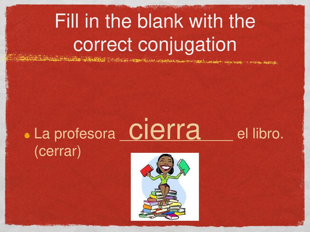 Fill in the blank with the correct conjugation