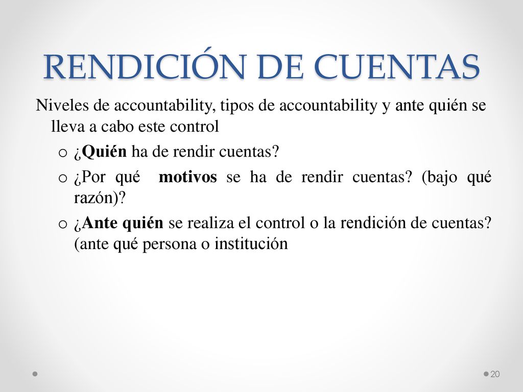 RENDICIÓN DE CUENTAS Niveles de accountability, tipos de accountability y ante quién se lleva a cabo este control.