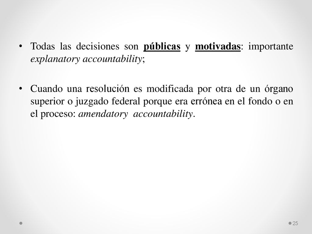 Todas las decisiones son públicas y motivadas: importante explanatory accountability;