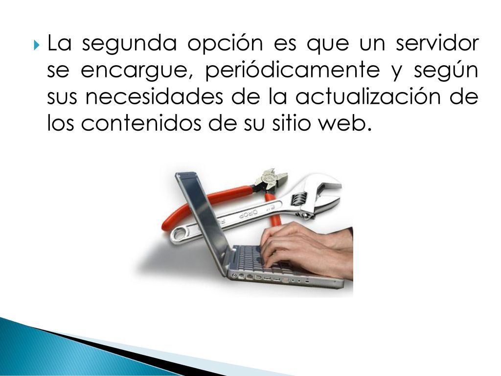 La segunda opción es que un servidor se encargue, periódicamente y según sus necesidades de la actualización de los contenidos de su sitio web.