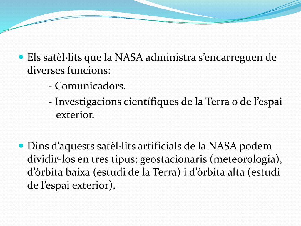 Els satèl·lits que la NASA administra s’encarreguen de diverses funcions: