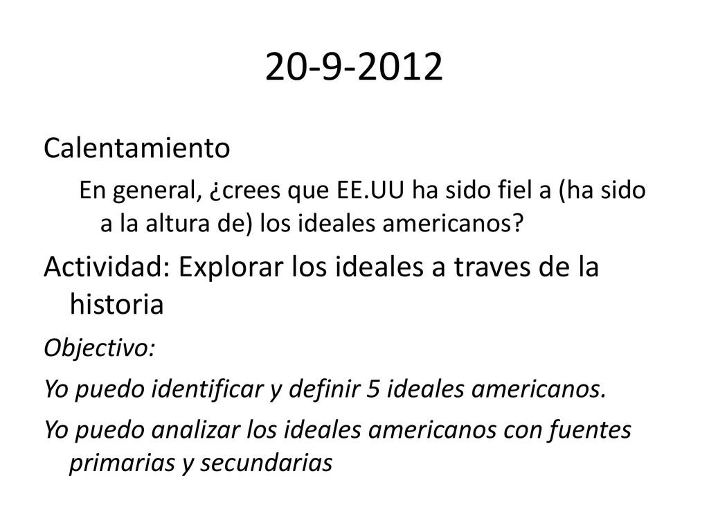 Calentamiento. En general, ¿crees que EE.UU ha sido fiel a (ha sido a la altura de) los ideales americanos