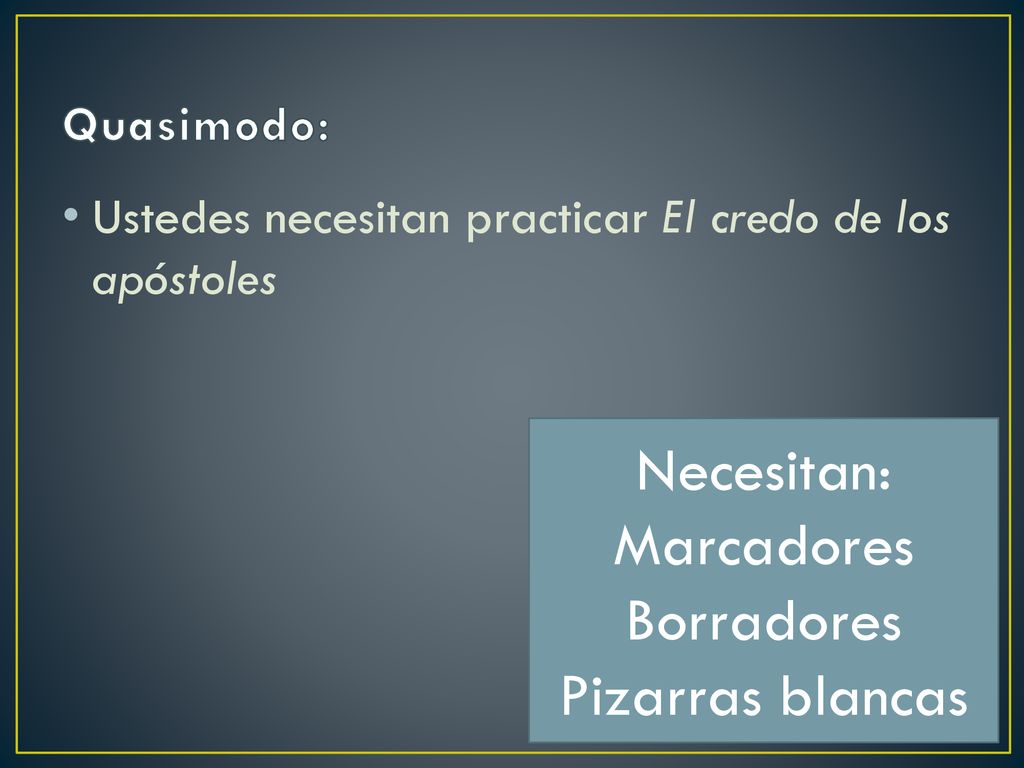 Necesitan: Marcadores Borradores Pizarras blancas Quasimodo: