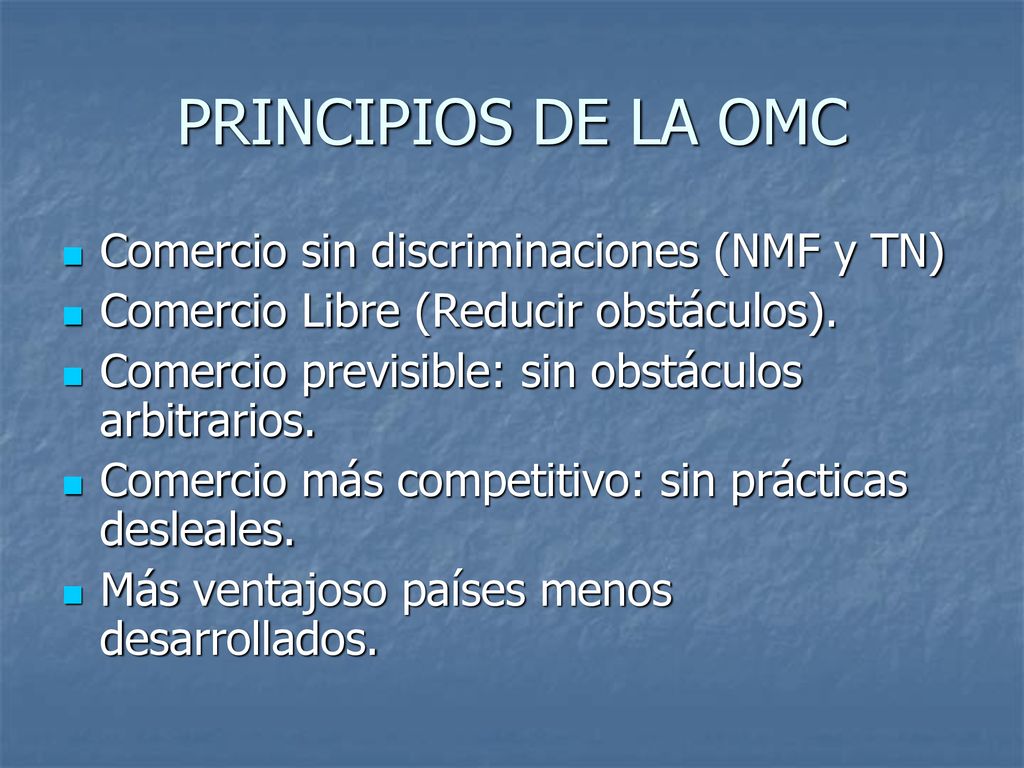 PRINCIPIOS DE LA OMC Comercio sin discriminaciones (NMF y TN)