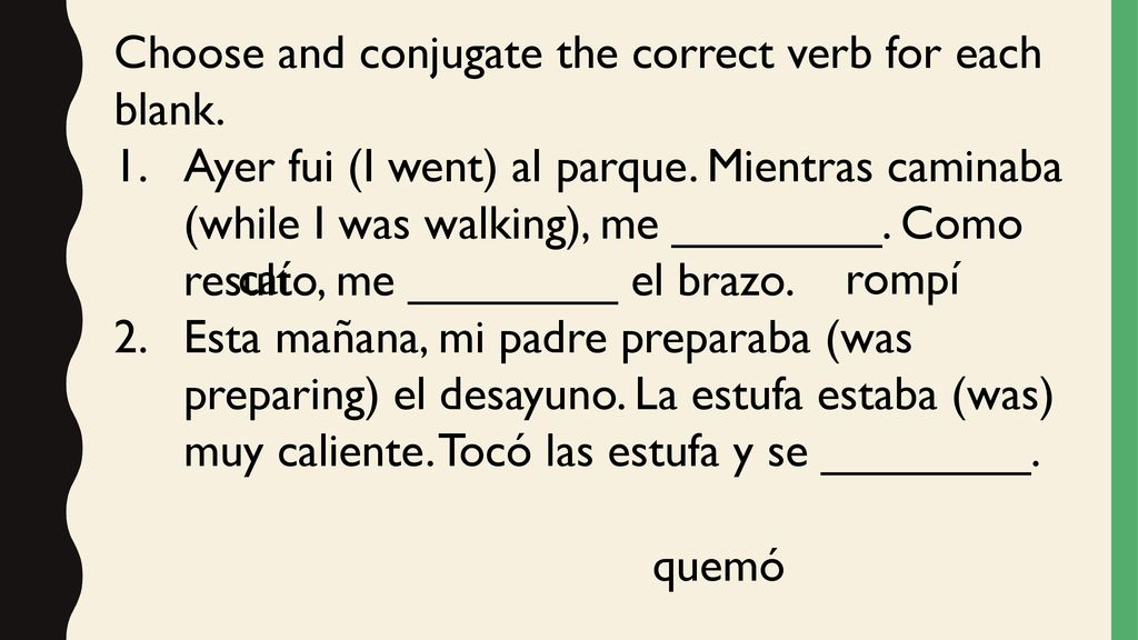 Choose and conjugate the correct verb for each blank.