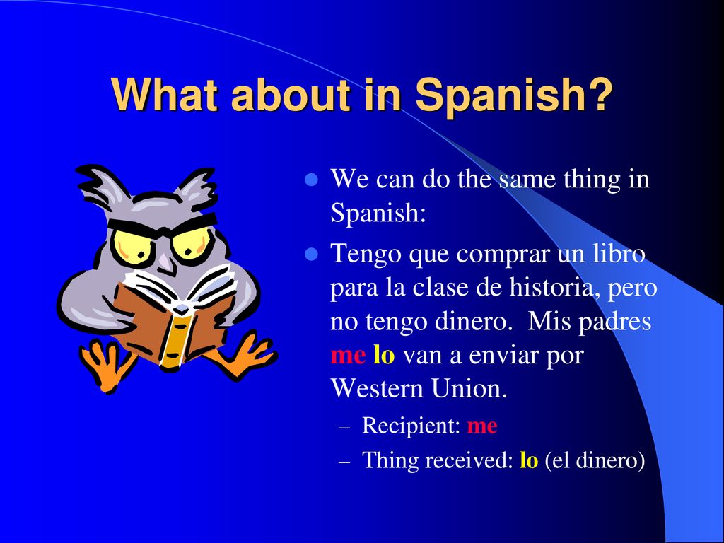 What about in Spanish We can do the same thing in Spanish: