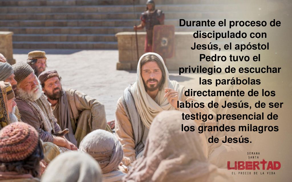 Durante el proceso de discipulado con Jesús, el apóstol Pedro tuvo el privilegio de escuchar las parábolas directamente de los labios de Jesús, de ser testigo presencial de los grandes milagros de Jesús.