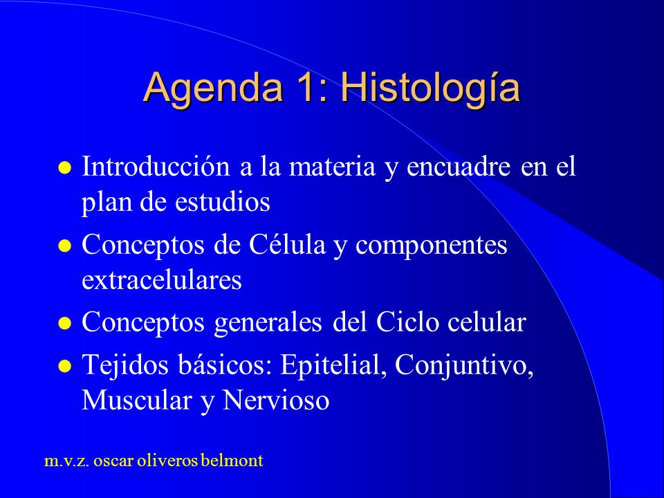 Agenda 1: Histología Introducción a la materia y encuadre en el plan de estudios. Conceptos de Célula y componentes extracelulares.