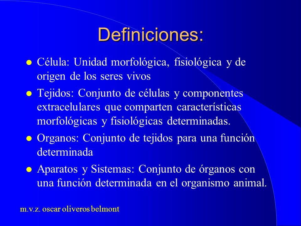 Definiciones: Célula: Unidad morfológica, fisiológica y de origen de los seres vivos.