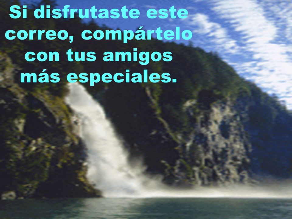 Si disfrutaste este correo, compártelo con tus amigos más especiales.