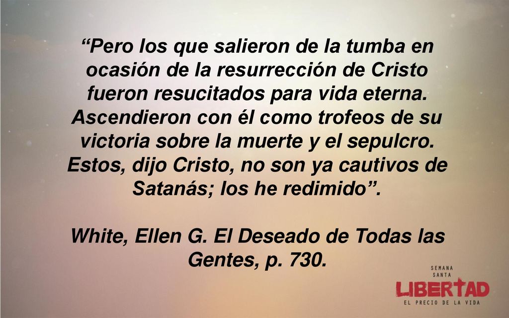 White, Ellen G. El Deseado de Todas las Gentes, p. 730.