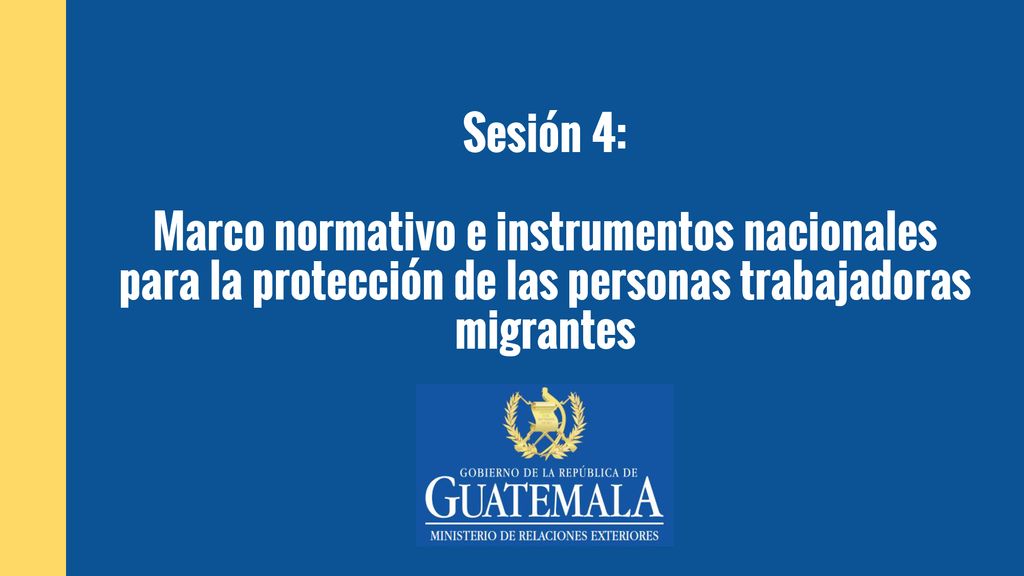 Sesión 4: Marco normativo e instrumentos nacionales para la protección de las personas trabajadoras migrantes.