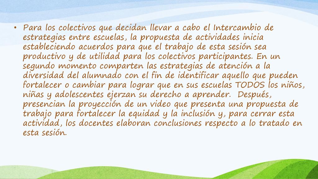 Para los colectivos que decidan llevar a cabo el Intercambio de estrategias entre escuelas, la propuesta de actividades inicia estableciendo acuerdos para que el trabajo de esta sesión sea productivo y de utilidad para los colectivos participantes.