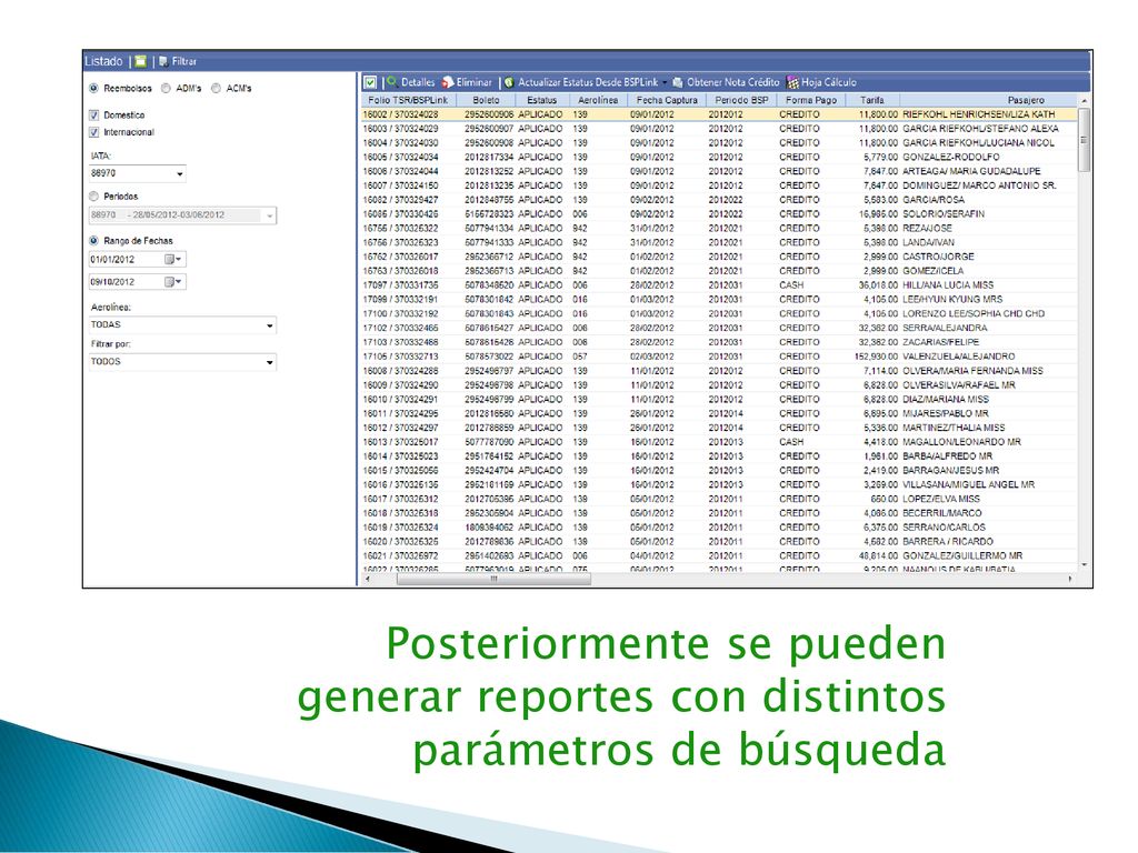 Posteriormente se pueden generar reportes con distintos parámetros de búsqueda