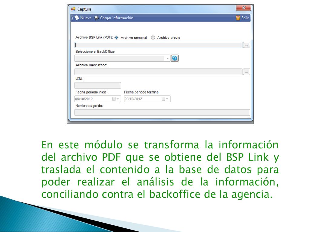 En este módulo se transforma la información del archivo PDF que se obtiene del BSP Link y traslada el contenido a la base de datos para poder realizar el análisis de la información, conciliando contra el backoffice de la agencia.
