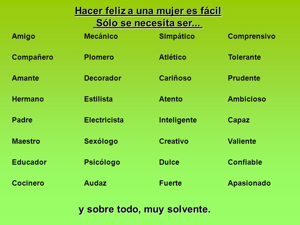 Hacer feliz a una mujer es fácil y sobre todo, muy solvente.
