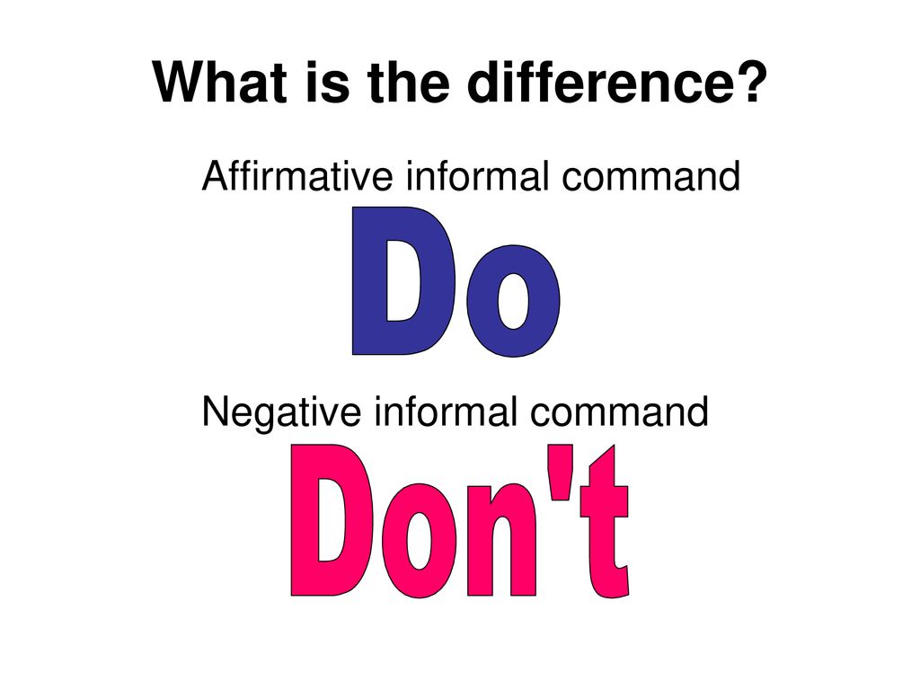What is the difference Do Don t Affirmative informal command