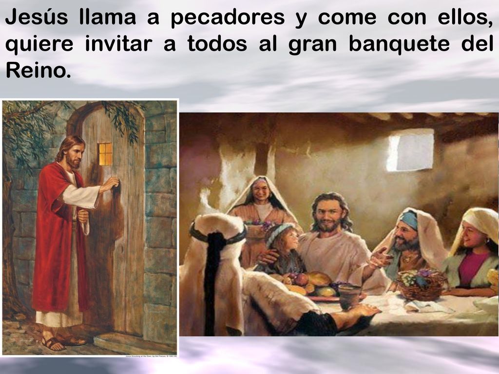 Jesús llama a pecadores y come con ellos, quiere invitar a todos al gran banquete del Reino.