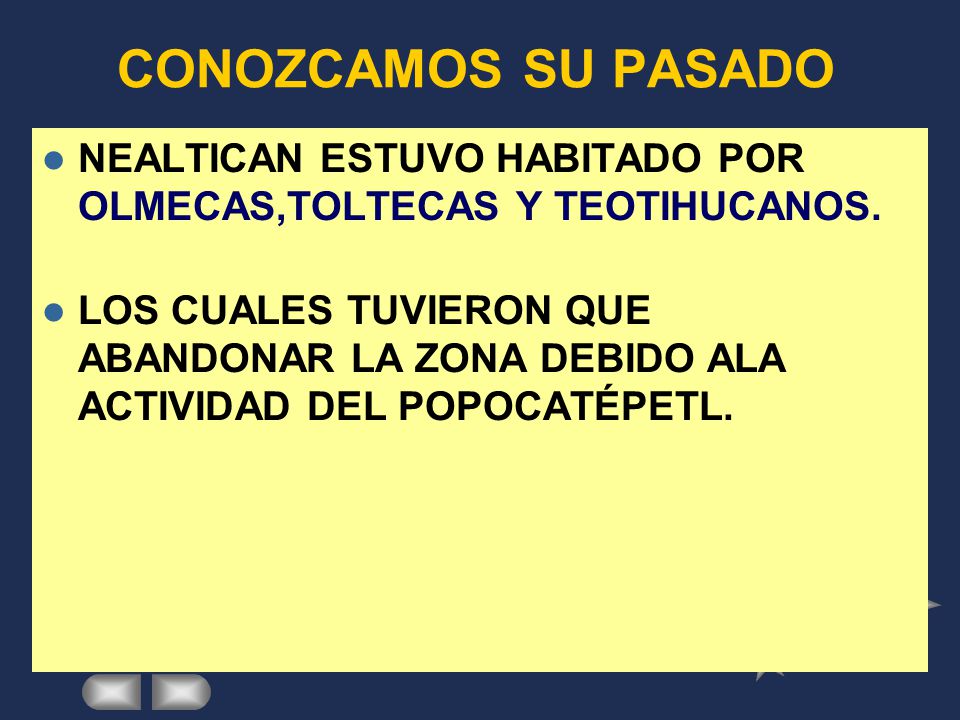 CONOZCAMOS SU PASADO NEALTICAN ESTUVO HABITADO POR OLMECAS,TOLTECAS Y TEOTIHUCANOS.