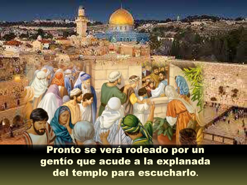 Pronto se verá rodeado por un gentío que acude a la explanada del templo para escucharlo.