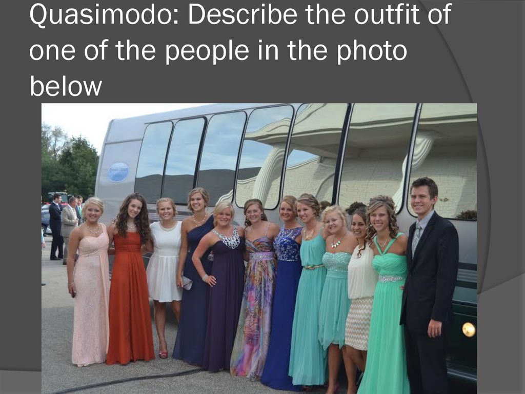 Quasimodo: Describe the outfit of one of the people in the photo below