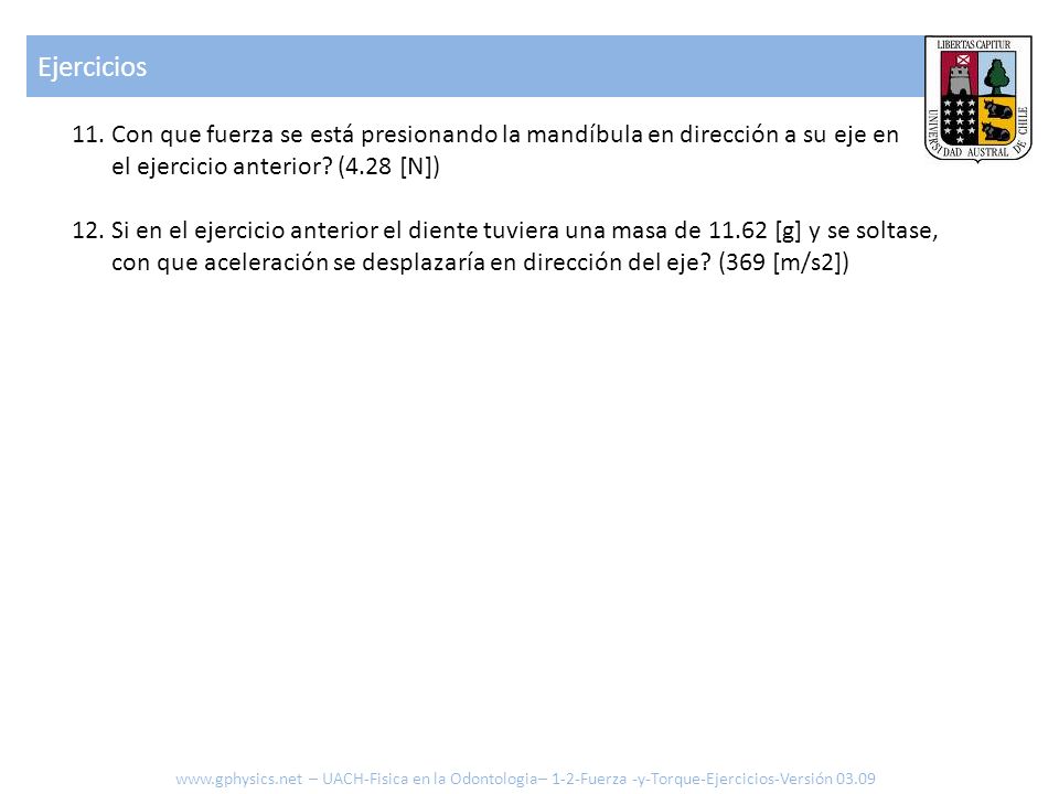 Ejercicios Con que fuerza se está presionando la mandíbula en dirección a su eje en el ejercicio anterior (4.28 [N])