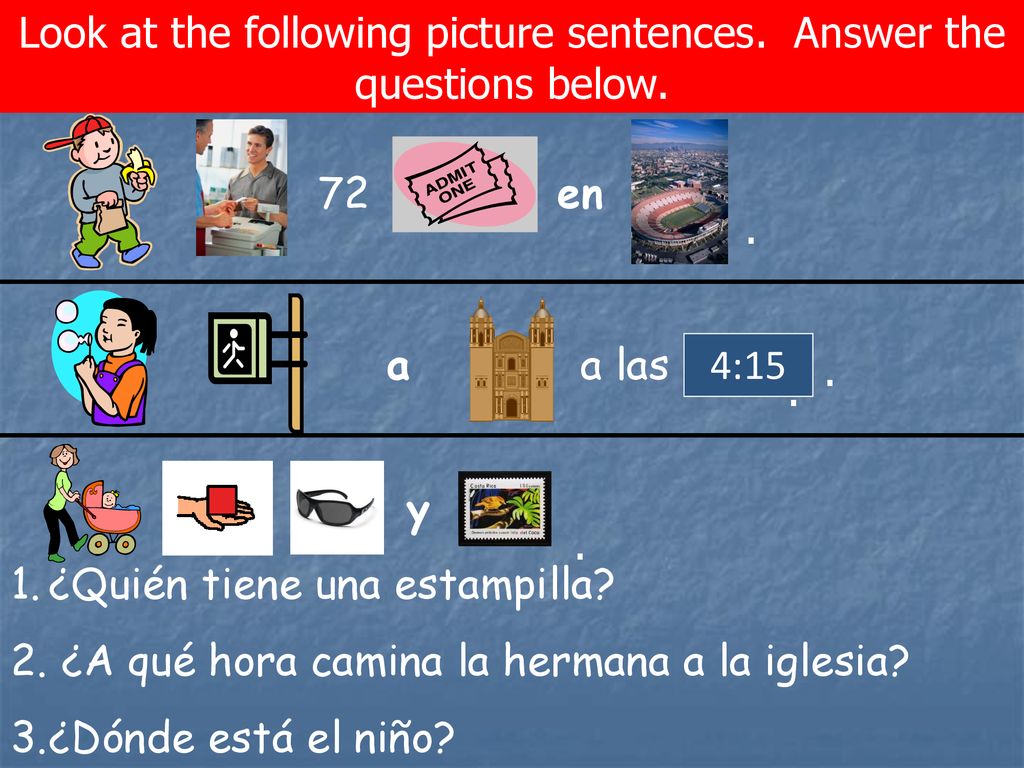 Look at the following picture sentences. Answer the questions below.