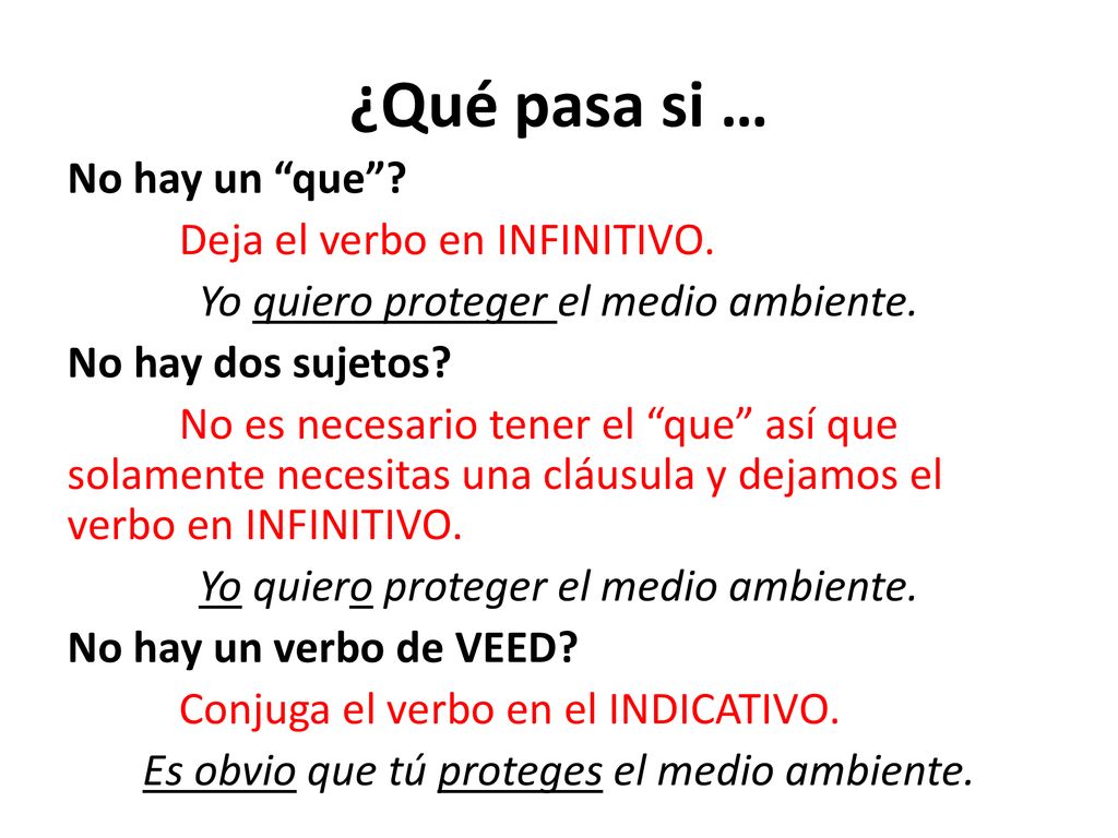 ¿Qué pasa si … No hay un que Deja el verbo en INFINITIVO.